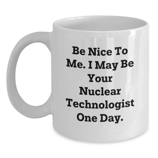 Funny Nuclear Technologist Gifts from Family, Unique White Coffee Mug for Men, Christmas Unique Presents for Him - Main