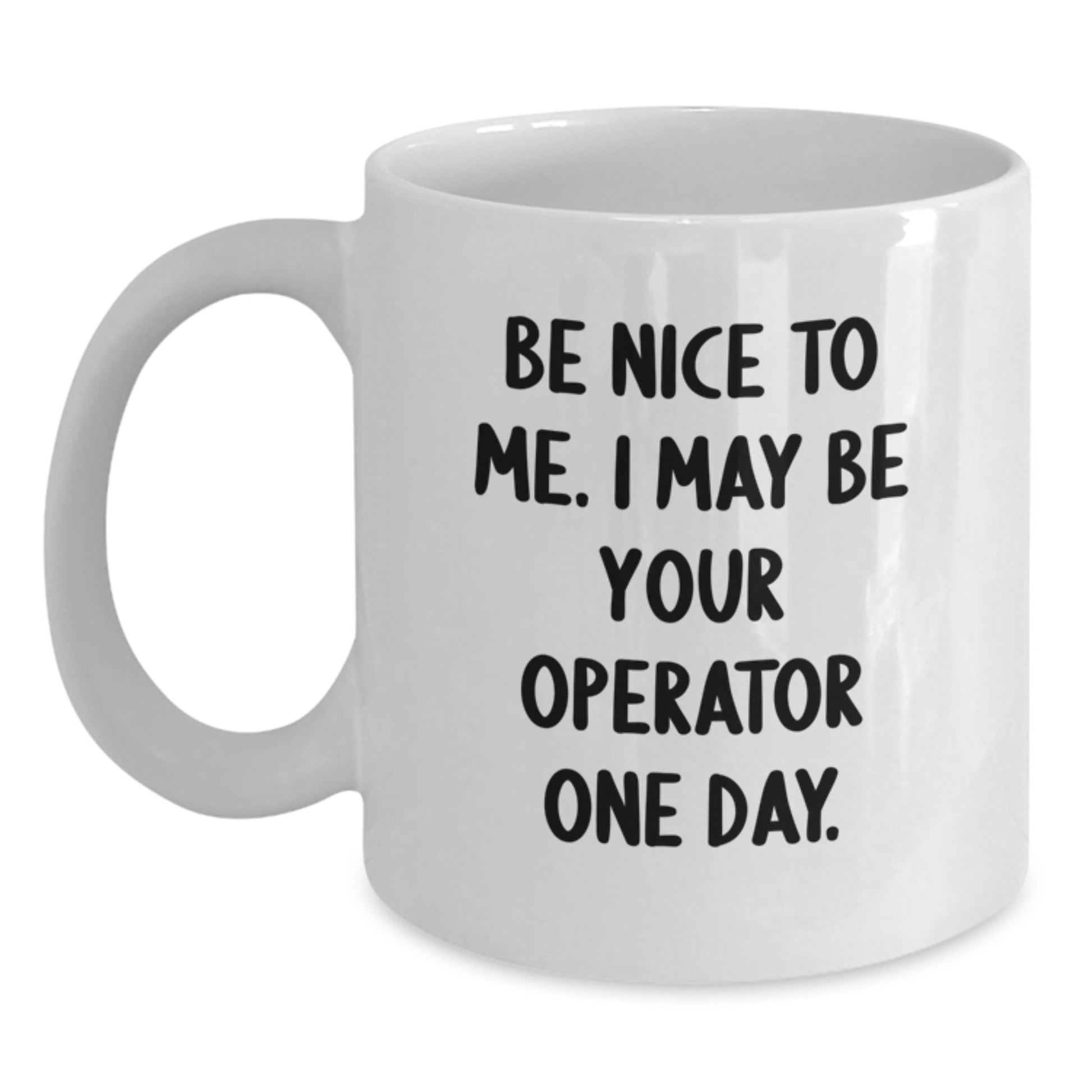Funny Operator Gifts for Friends from Coworkers - White Coffee Mugs with Be Nice To Me Quote - Christmas Unique - Main