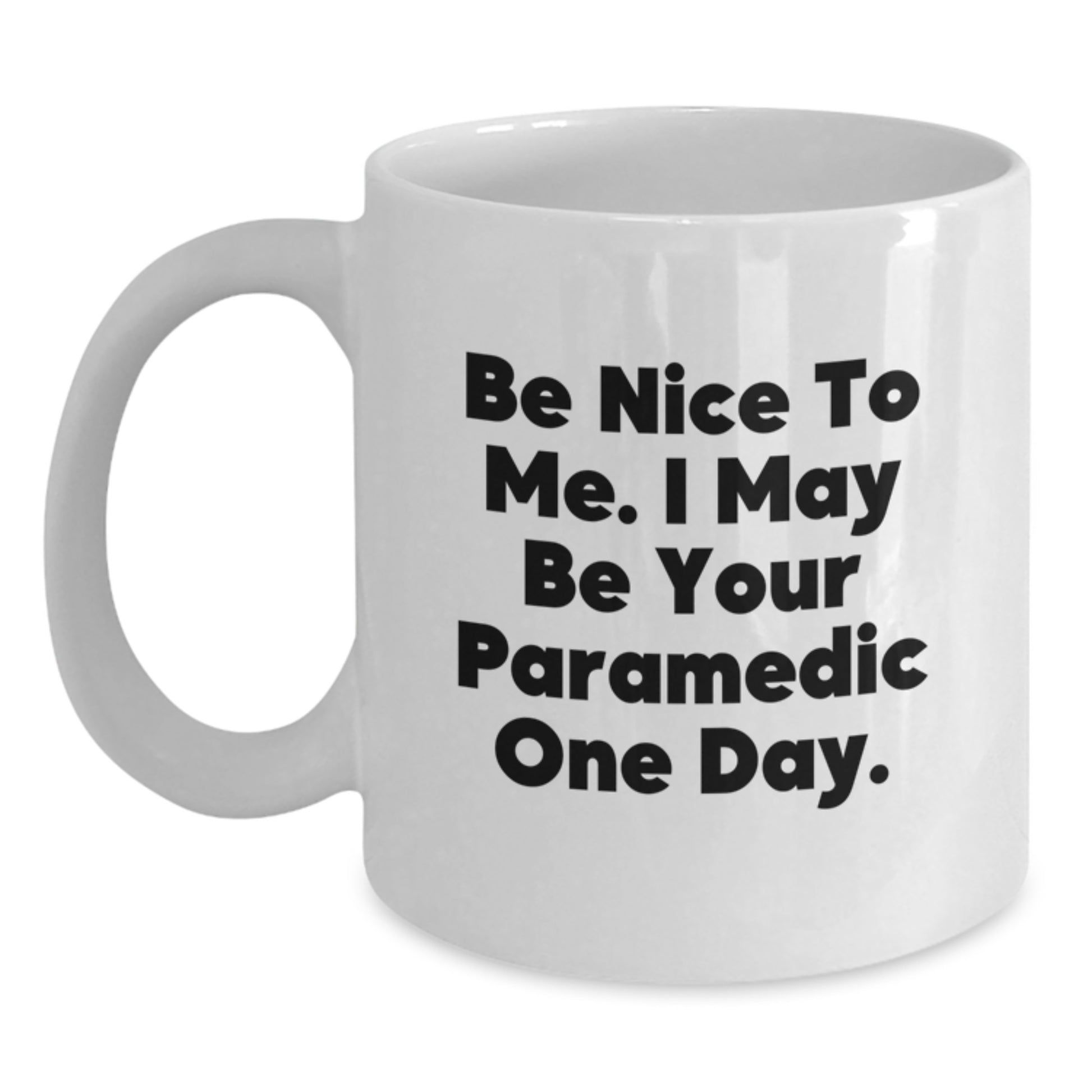 Funny Rescue Worker Gifts for Men White Coffee Mugs, Be Nice To Me, I May Be Your Rescue Worker One Day, Christmas Unique Gifts from Friends, Family, Coworkers, Rescue Worker Enthusiasts - Main