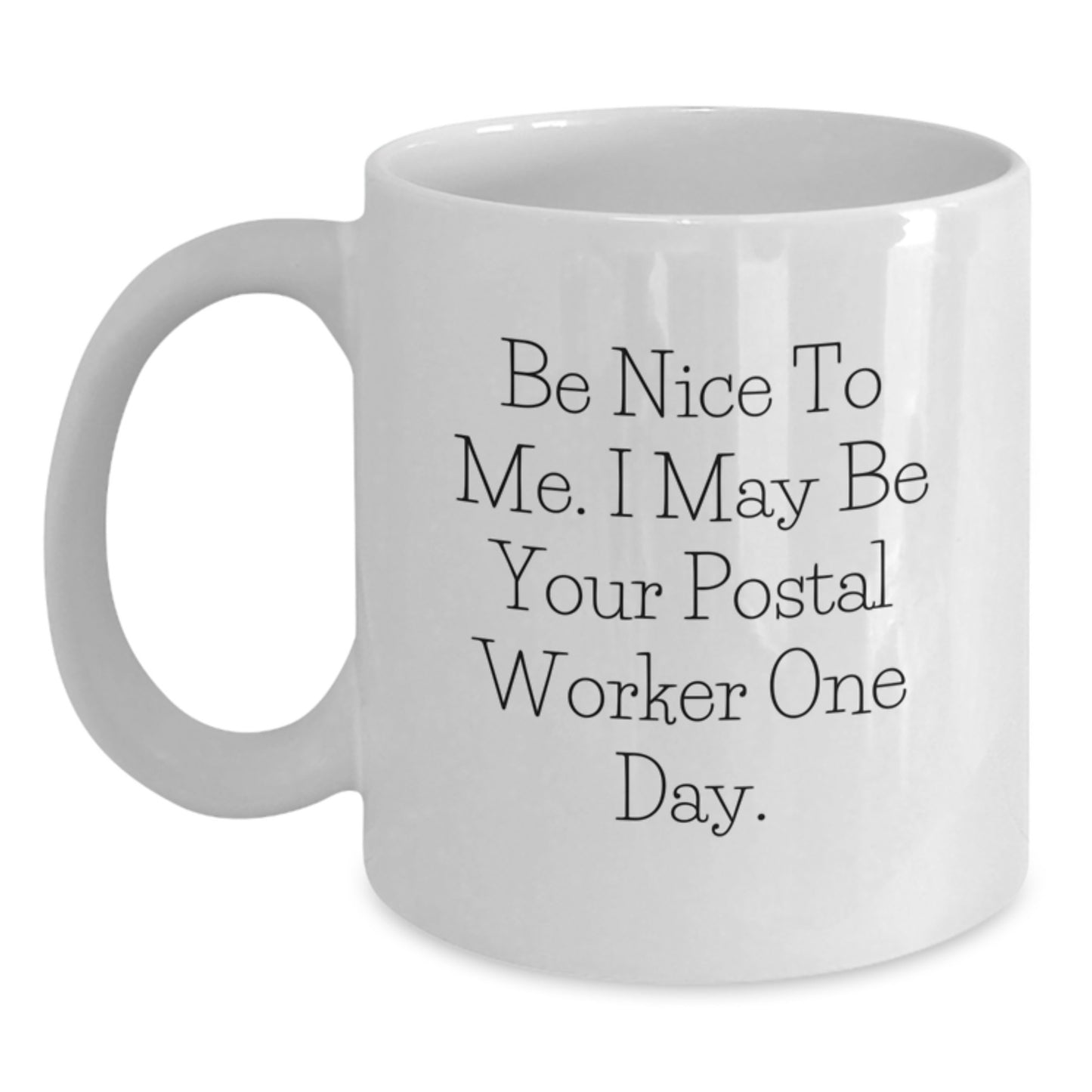 Funny Postal Worker Gifts for Men, Unique White Coffee Mug from Friends, Be Nice To Me One Day - Main