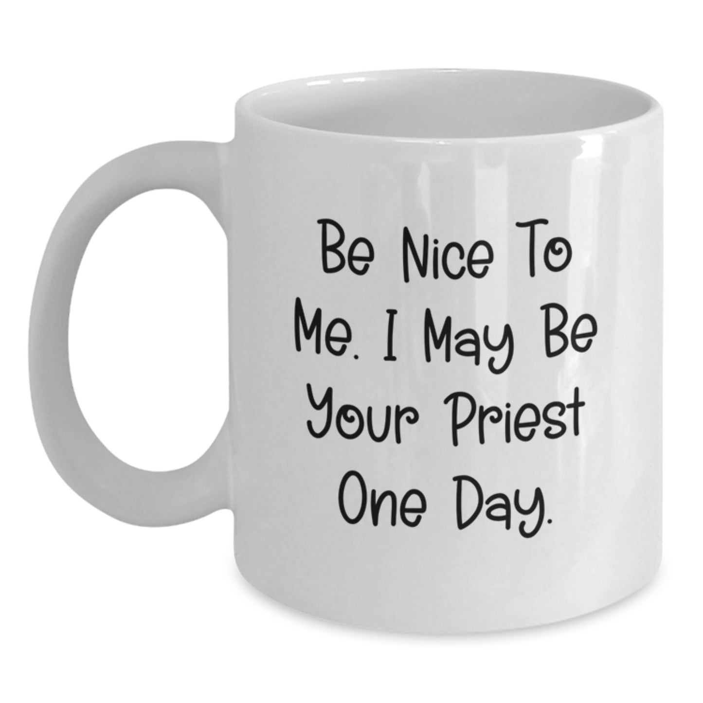 Funny Priest Gifts for Men, White Coffee Mug with Be Nice To Me Quote, Perfect Unique Christmas Memorable Presents - Main