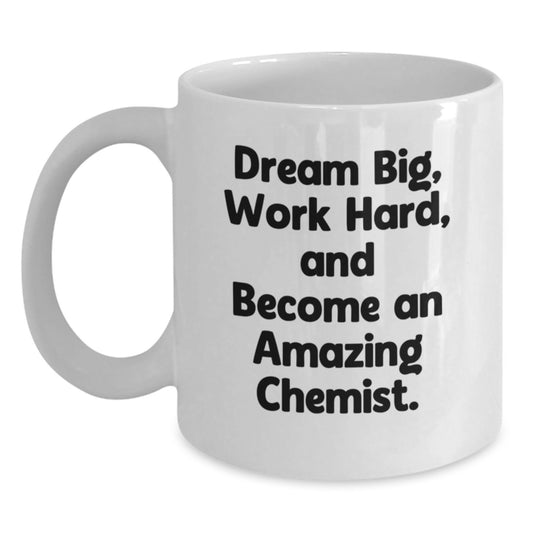 Funny Chemist Gifts, Inspirational Quote White Coffee Mug, 11oz or 15oz Capacity, Birthday Unique Gifts from Friends, Gifts for Chemist - Main
