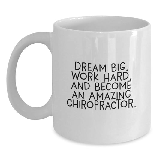 Chiropractor Gifts from Friends, Inspirational Quote on White Coffee Mug, Gifts for New Chiropractor Graduates, Dream Big, Work Hard, Become Amazing - Main