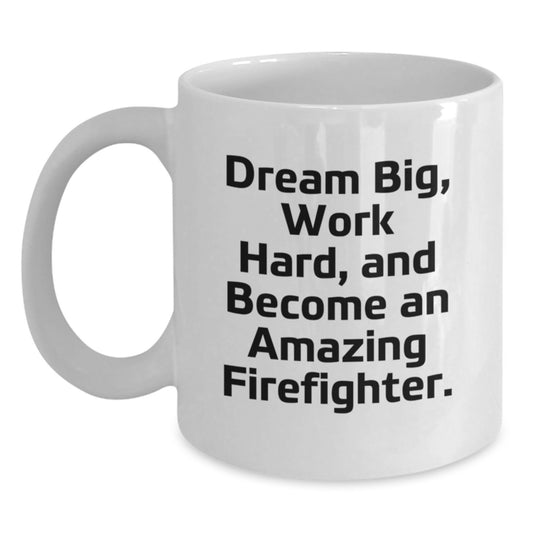 Funny Firefighter Gifts from Friends and Family, Cute White Coffee Mug for Christmas Unique Presents for Firefighter Men and Women, Inspirational Dream Big Quote - Main