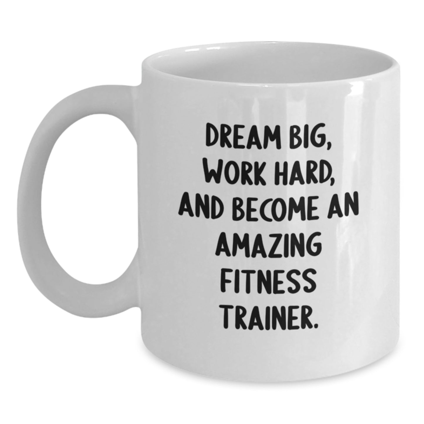 Funny Fitness Trainer Gifts, White Coffee Mug for Men, Women, Friends, or Family - Dream Big, Work Hard - Main