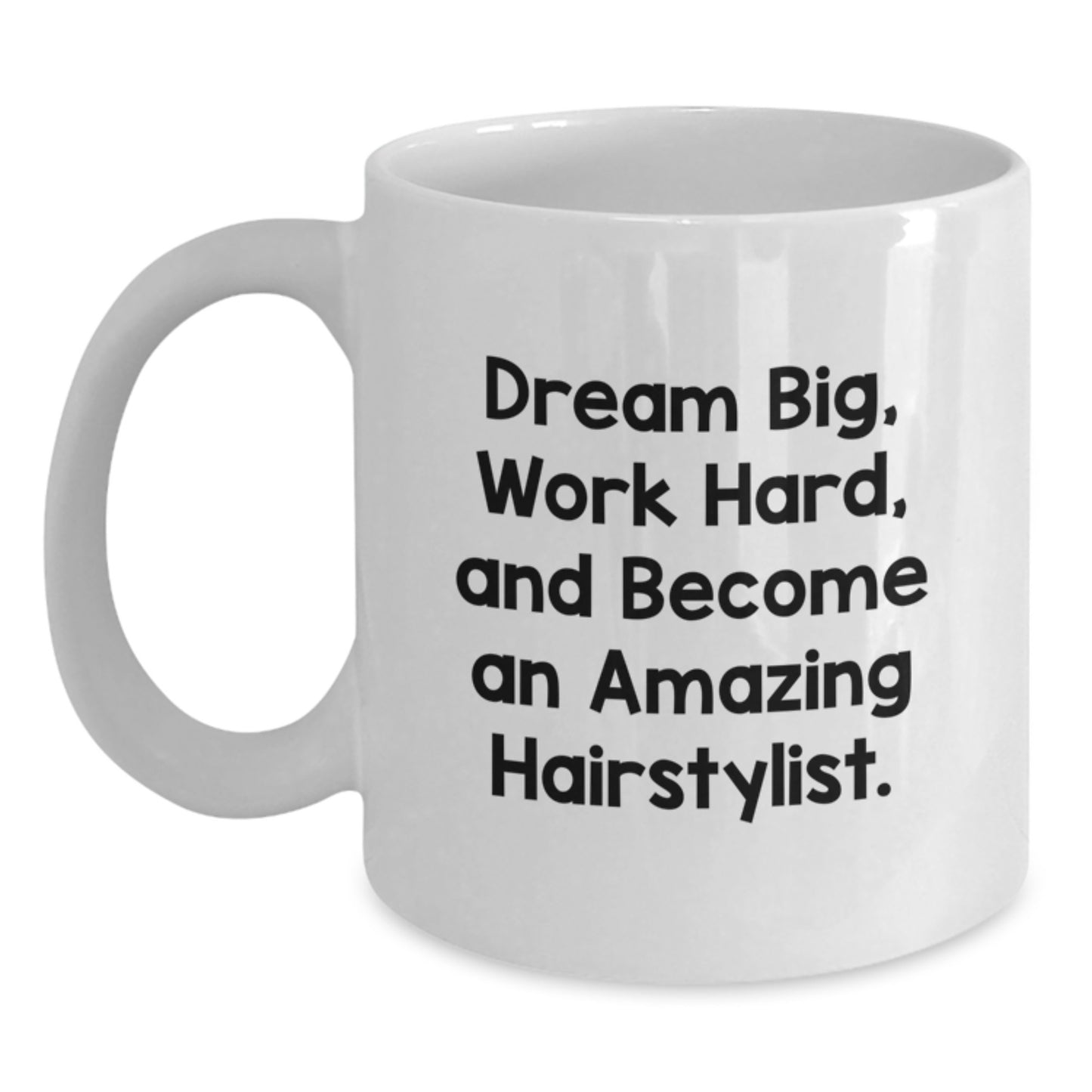 Hairstylist Gifts, Funny Quote Mug, Gifts from Men to Hairstylist Graduates, White Coffee Mug for Hairstylist Friends, Work Hard, Dream Big, Unique Graduation Gifts - Main