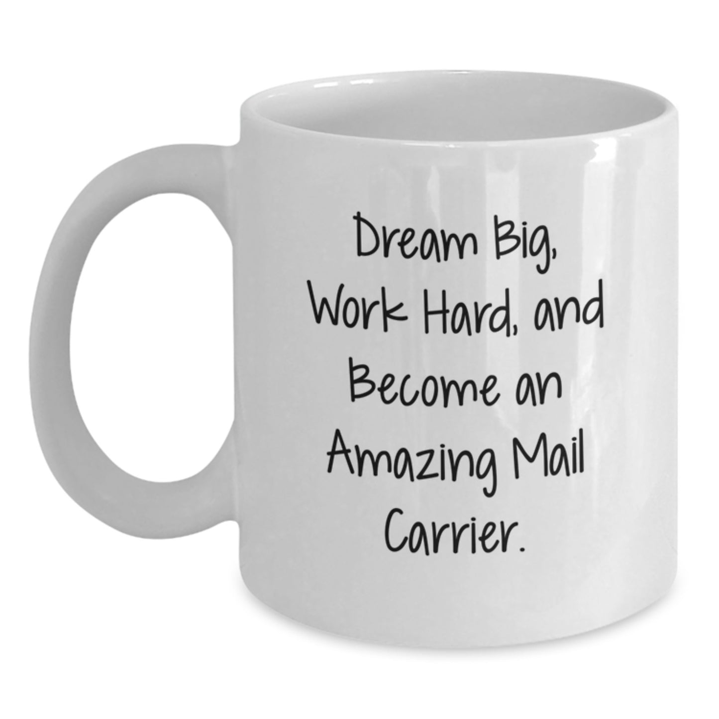 Funny Mail Carrier Gifts for Mail Carrier Friends from Family - White Christmas Coffee Mug with 'Dream Big, Work Hard, and Become An Amazing Mail Carrier.' Quote - Main