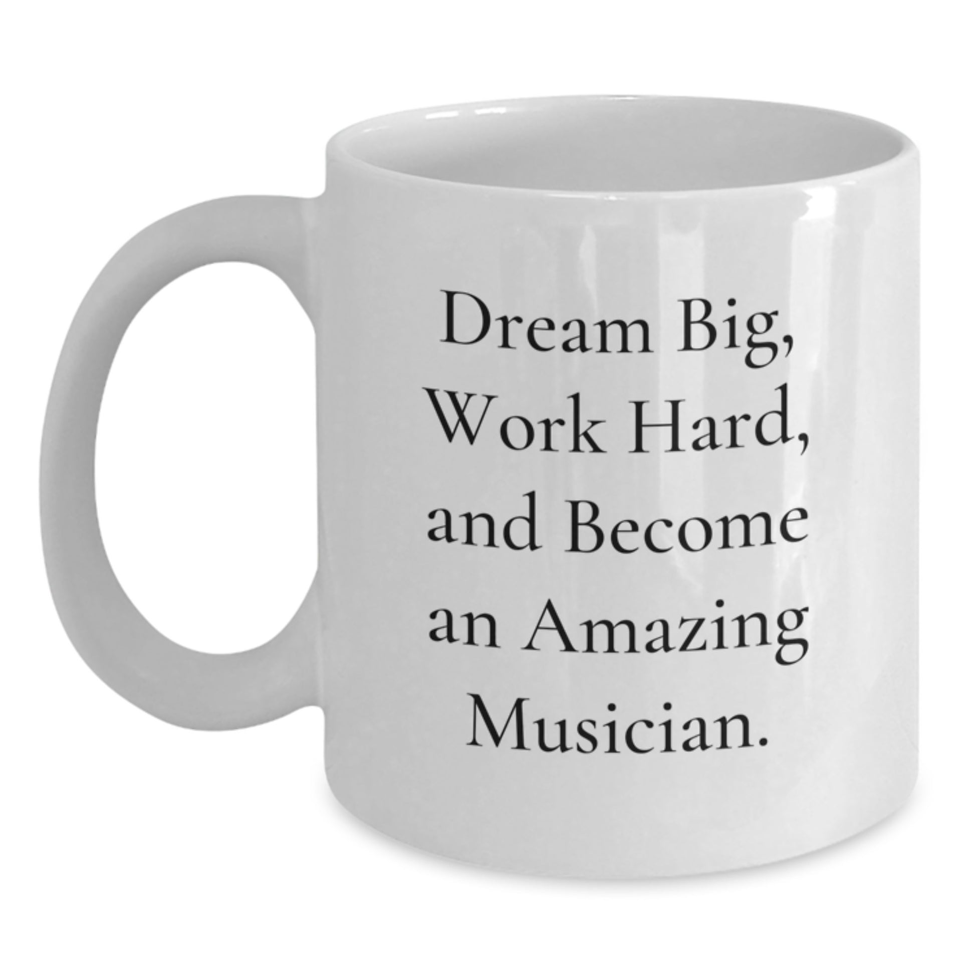 Funny Musician Gifts from Friends for Christmas Unique Musician White Coffee Mugs - Dream Big Work Hard Quote - Main