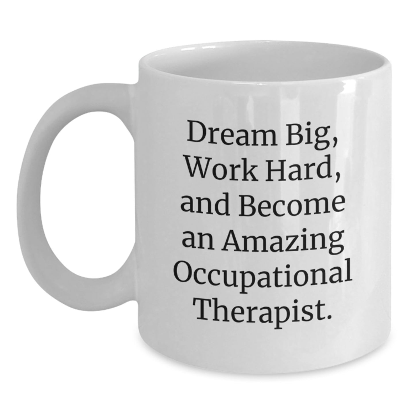 Funny Quotes for Occupational Therapist Gifts from Friends - White Coffee Mug - Dream Big Work Hard - Christmas Unique Gift for Men Women Coworkers Family - Main