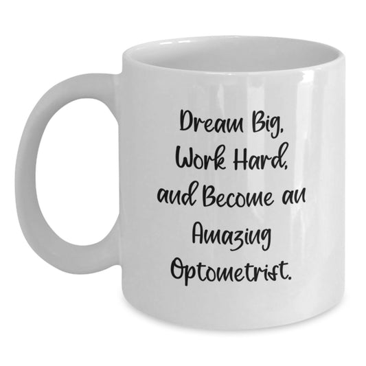Inspiring Optometrist Gifts from Friends and Family, White Coffee Mug for Graduation, Dream Big Work Hard Quote - Main