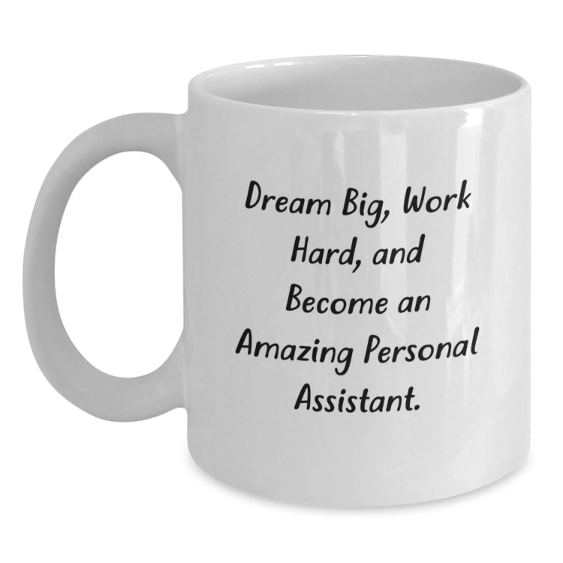 Funny Personal Assistant Gifts for Men, Women, Coworkers - Inspirational White Coffee Mug, Encouragement Quote: Dream Big, Work Hard - Main