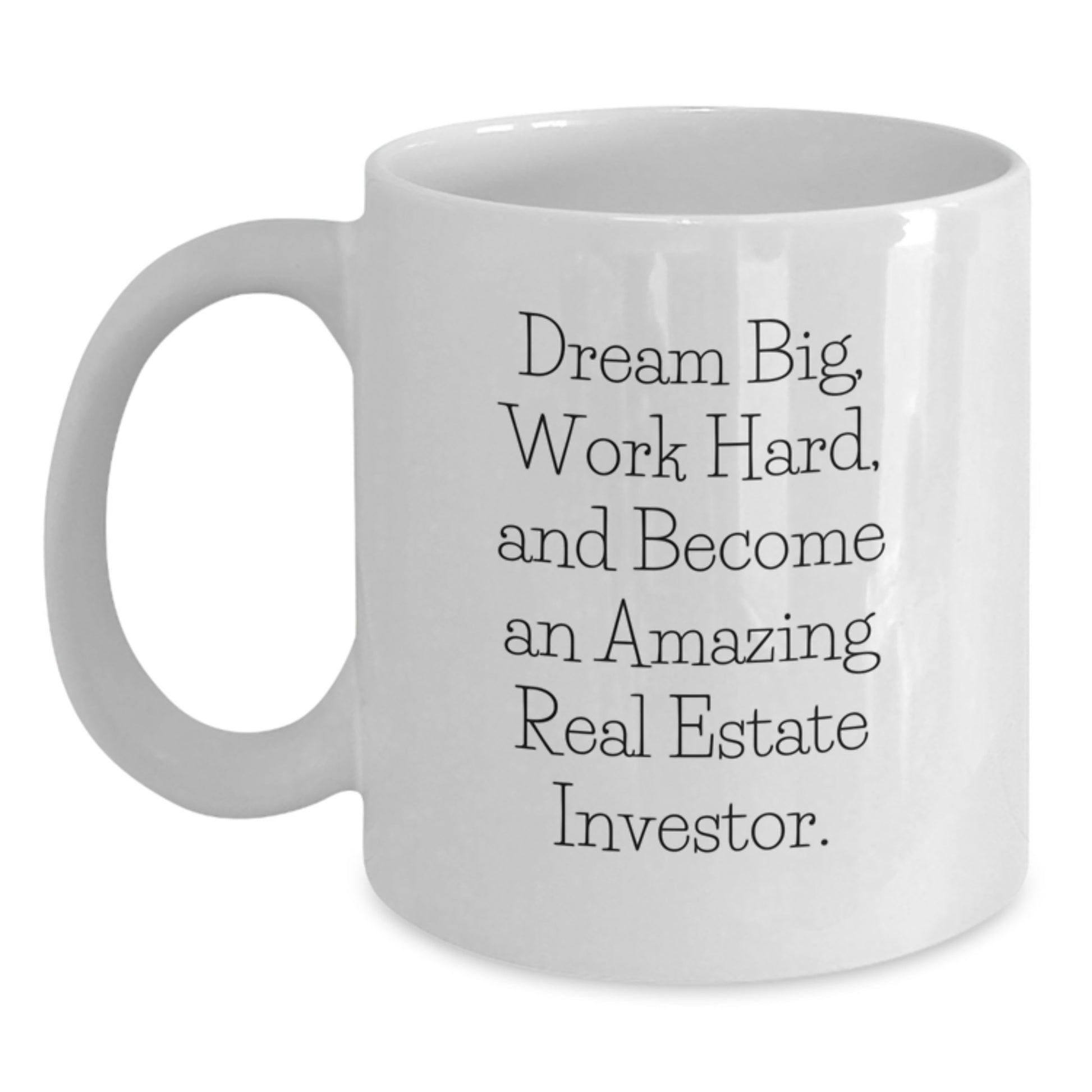 Gifts from Family, Friends, and Coworkers For Real Estate Investors - Inspirational White Coffee Mug, Perfect Graduation Unique Gifts, Dream Big Work Hard Become Amazing - Main