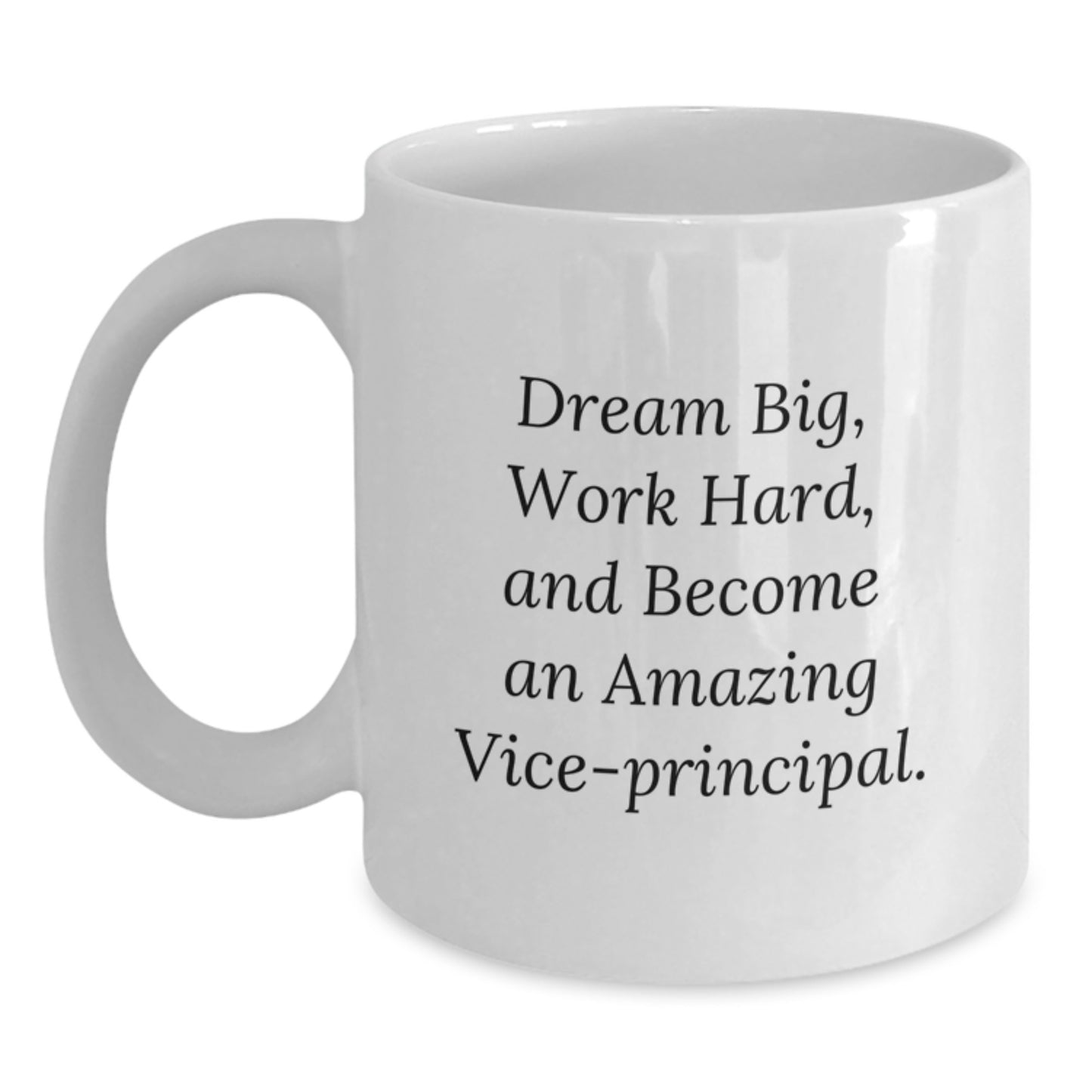 Funny Vice-principal Gifts from Friends, White Coffee Mug for Vice-principal, Dream Big and Work Hard Quote, Christmas Unique Present - Main