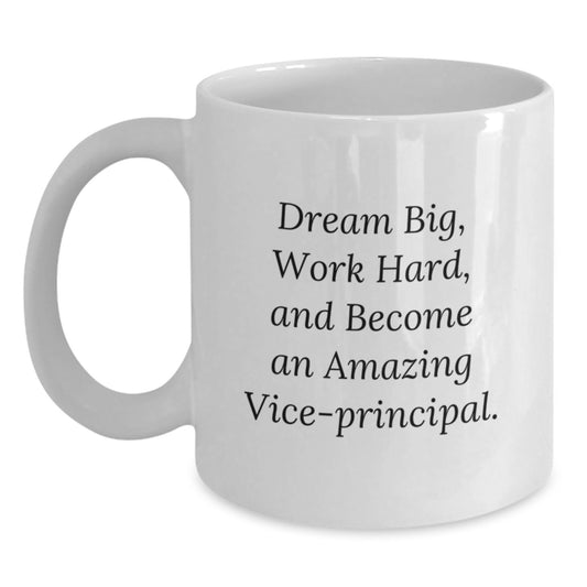 Funny Vice-principal Gifts from Friends, White Coffee Mug for Vice-principal, Dream Big and Work Hard Quote, Christmas Unique Present - Main