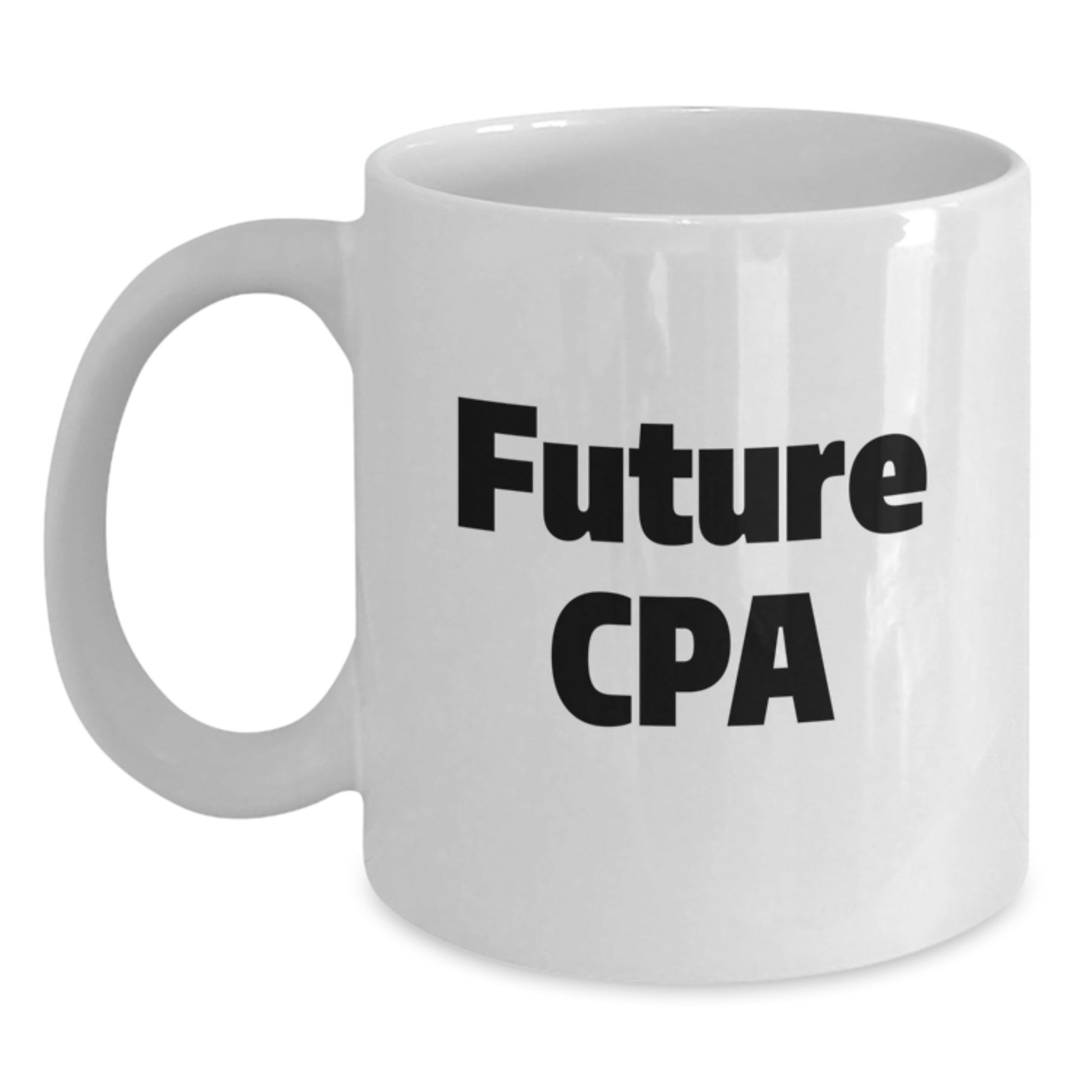 Funny Future CPA Quotes White Coffee Mug for Graduation Gifts from Family to Friends, Unique and Inspirational Mugs for CPA Enthusiasts - Main