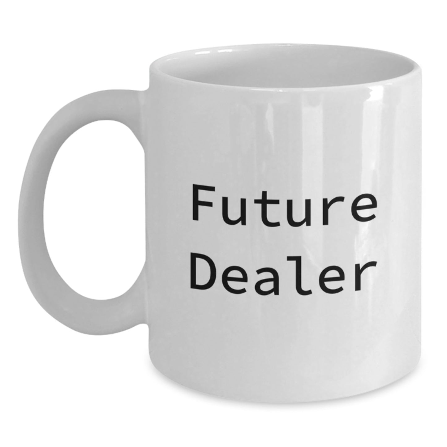 Funny Dealer Quotes White Coffee Mug Gifts from Friends for Future Dealers Graduation Unique Gifts - Main