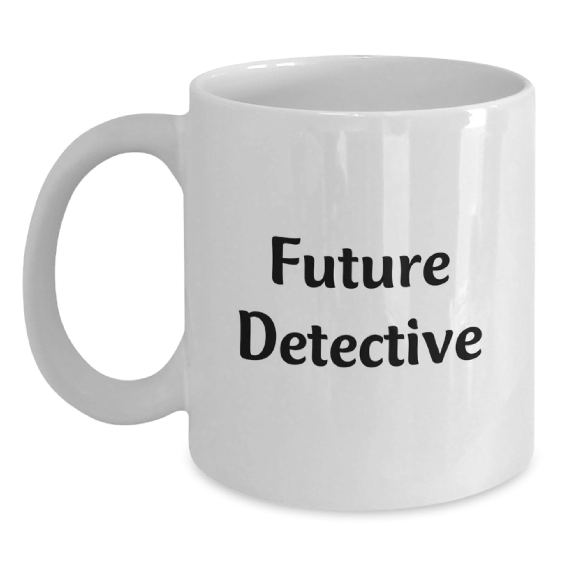 Funny Future Detective Birthday Unique Gifts from Friends - White Coffee Mug for Him or Her, 'The Future Detective' - Main
