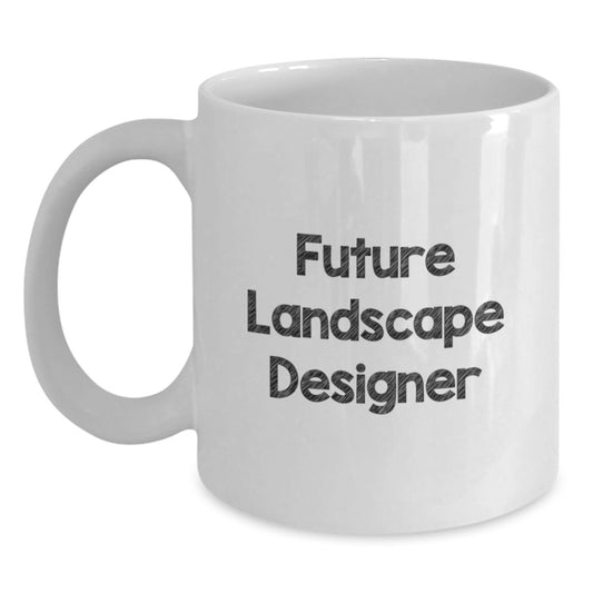 Funny Quotes for Future Landscape Designer, Landscape Designer Gifts from Family for Christmas Unique Gifts - White Ceramic Coffee Mug - Main