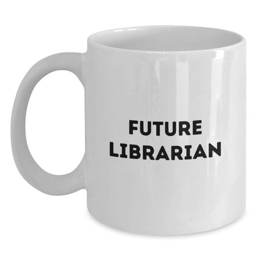 Funny Librarian Gifts from Friends - White Coffee Mug for Future Librarian, Christmas Unique Gifts - Main