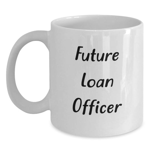 Funny Inspirational Gifts for Loan Officer, Unique White Coffee Mug for Future Loan Officer, Christmas Unique Gifts from Friends to Loan Officer - Main