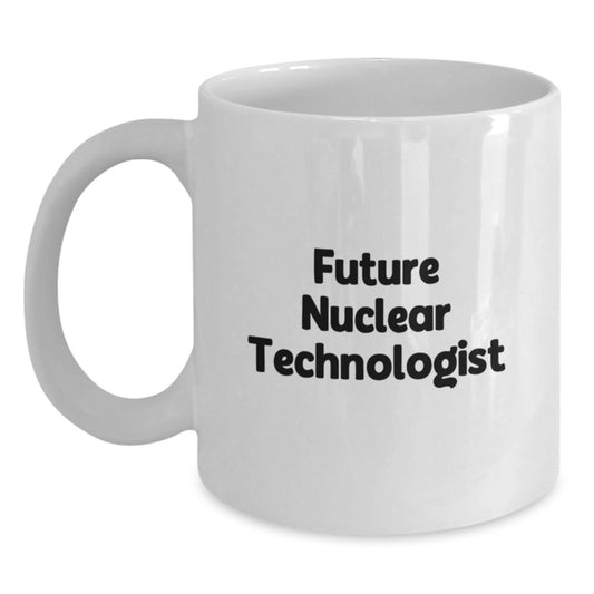Funny Nuclear Technologist Gifts for Him, White Coffee Mug 'Future Nuclear Technologist' from Friends, Family, Coworkers, Unique Graduation Gifts - Main