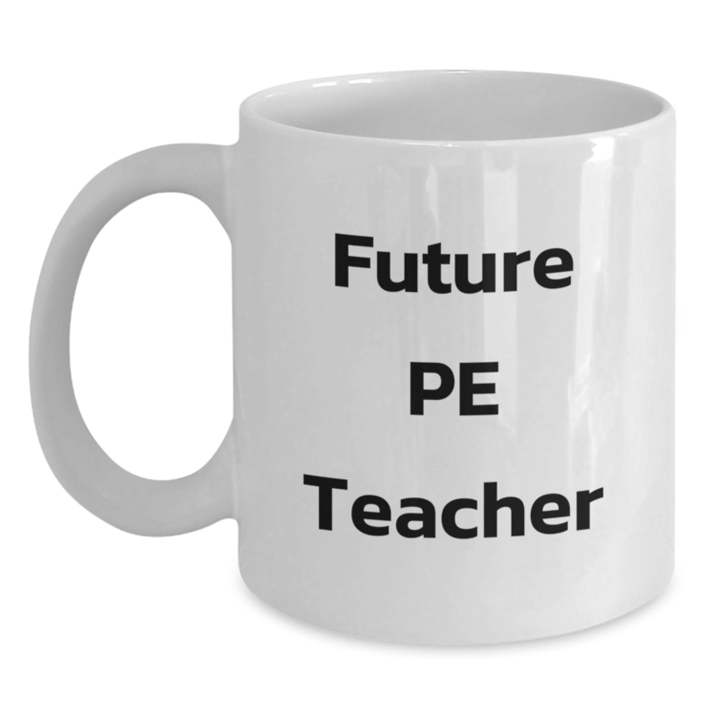 Funny Inspirational Gifts from Future PE Teachers, Gifts for PE Teachers, White Coffee Mug for PE Teacher Graduation - Main