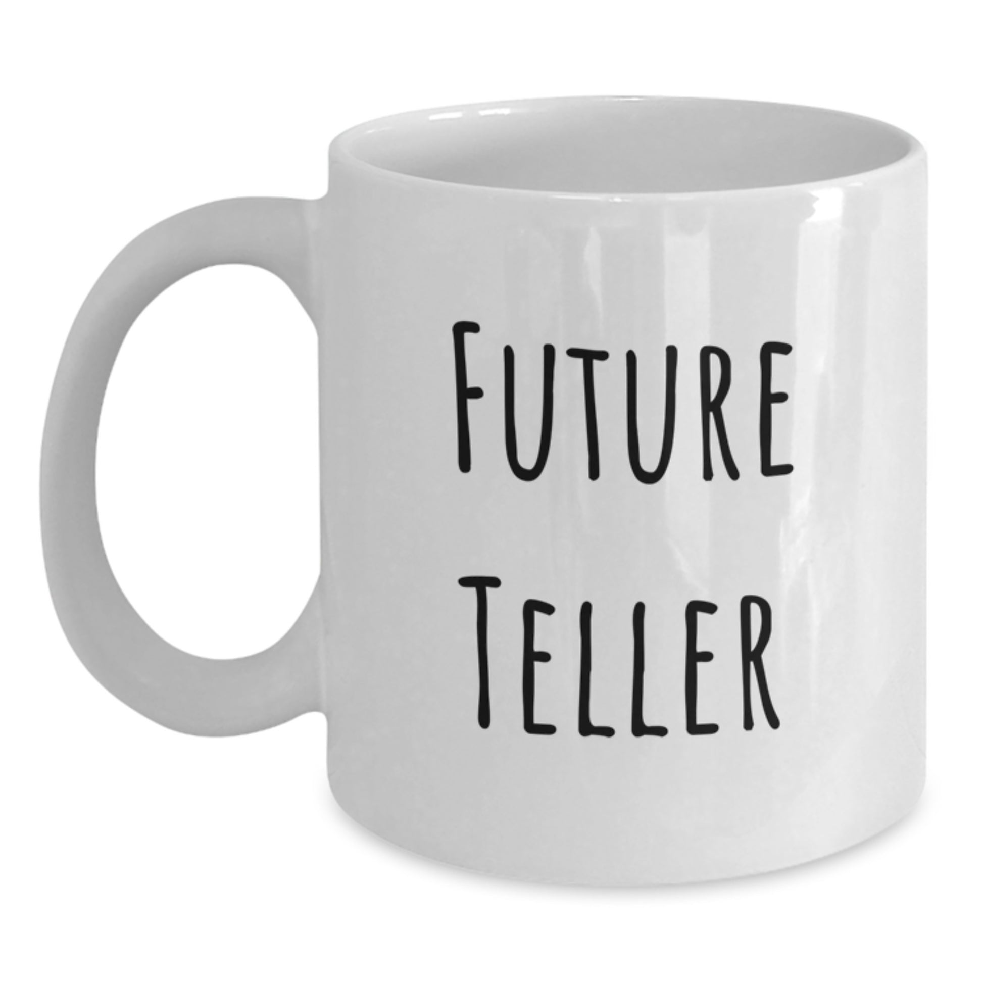Funny Gifts from Friends for Teller Christmas Unique White Coffee Mug with Future Teller Quote - Main