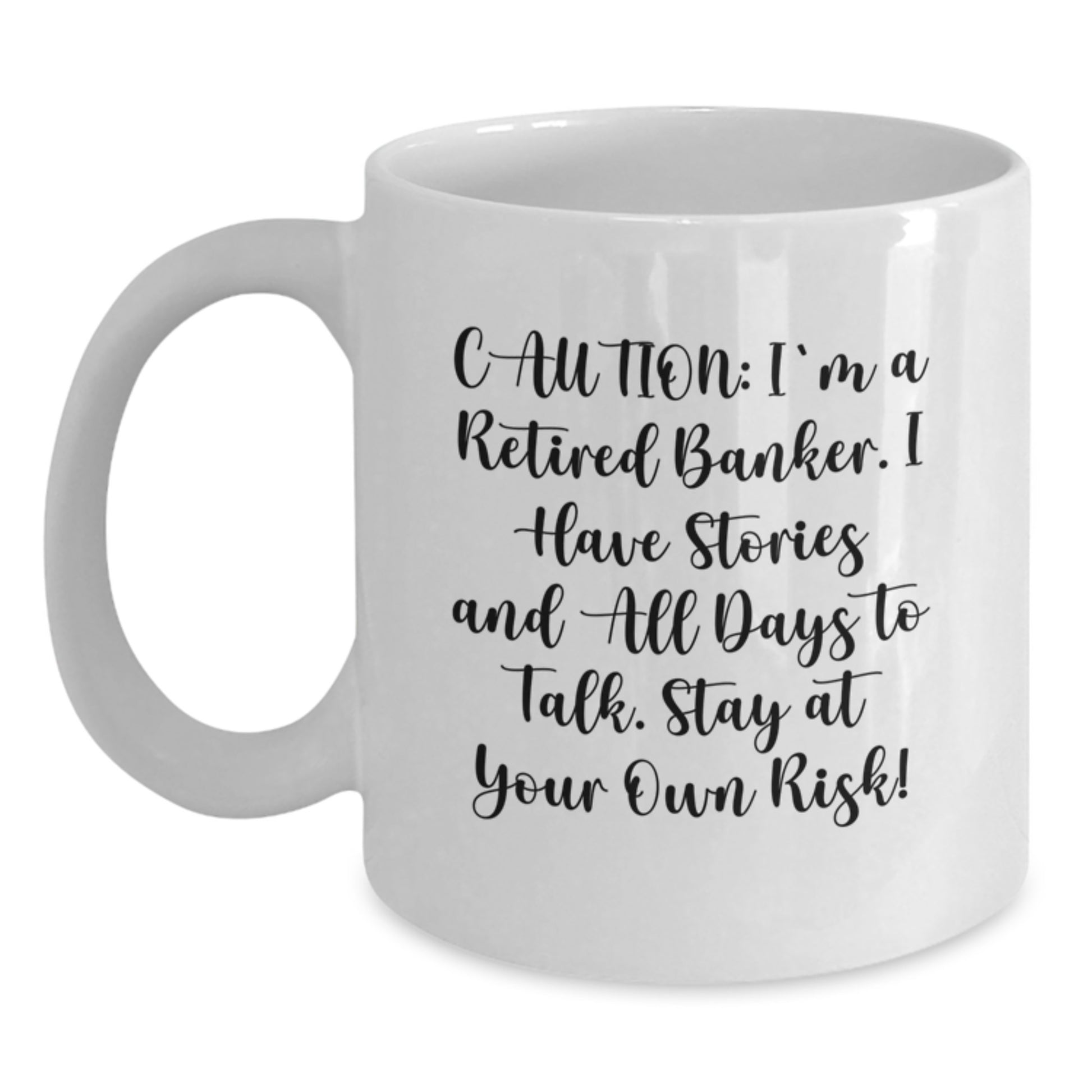 Banker Humor White Coffee Mug, Gifts from Friends, Funny 'Stay At Your Own Risk!' for Graduation, Unique Gifts for Men, Women, Coworkers, Family - Main
