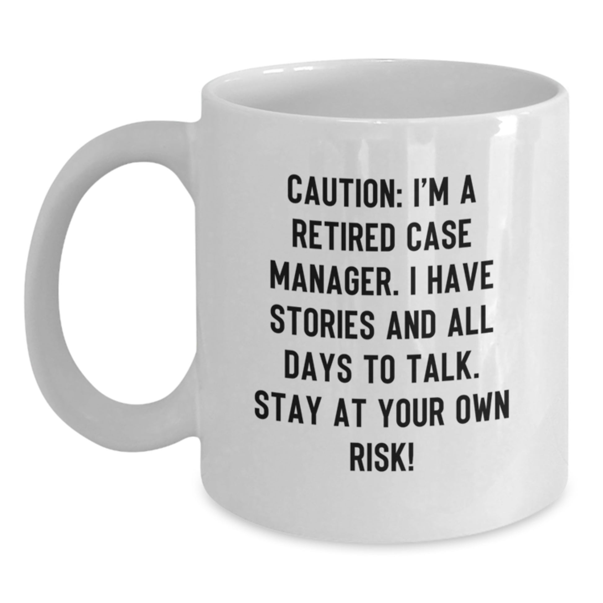 Funny Case Manager Gifts from Friends - Caution: I'm A Retired Case Manager, White Coffee Mug for Men and Women Graduation Unique Gifts - Main