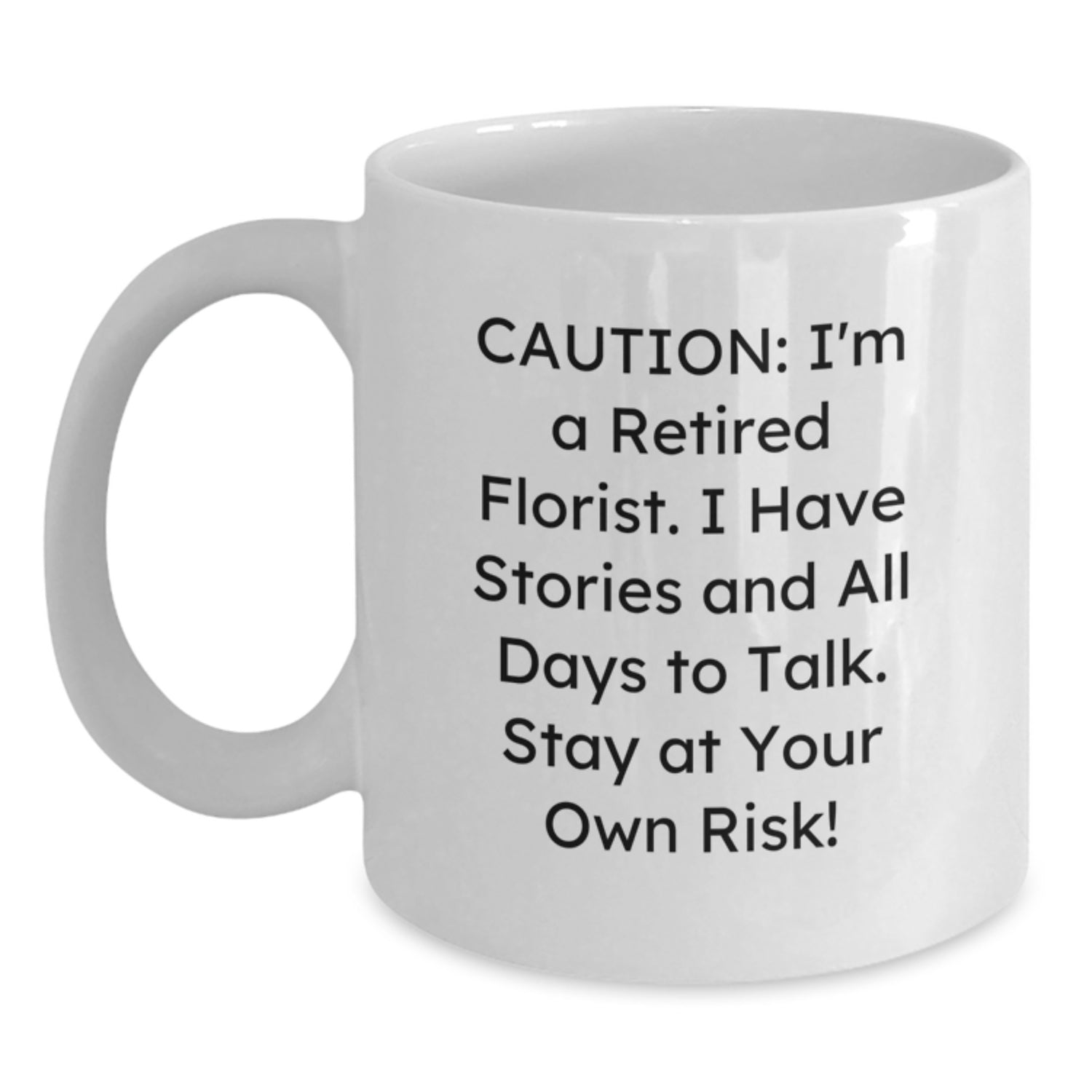 Funny Florist Gifts from Men for Women Friends Coworkers Family - White Coffee Mug, Caution: I'm A Retired Florist. - Main