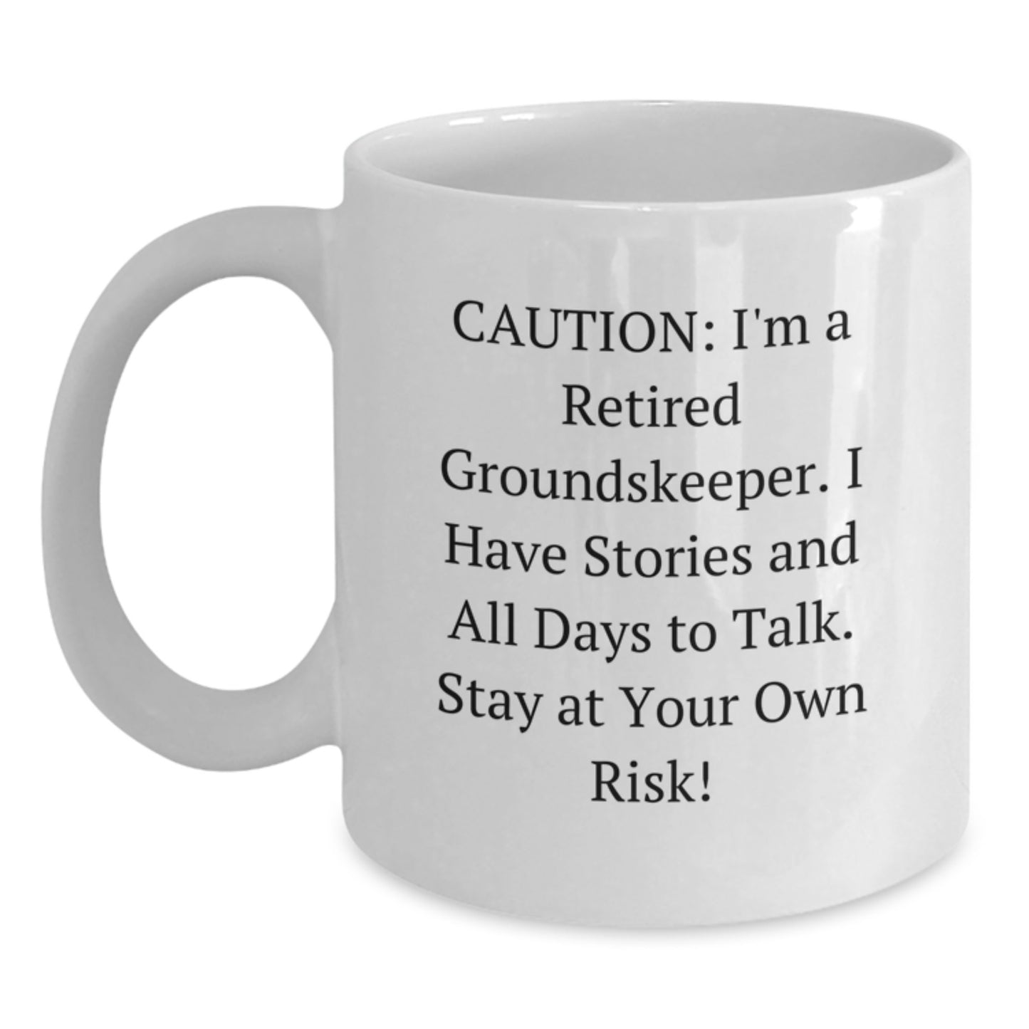 groundskeeper Humor, Funny White Coffee Mug Gifts from Men to groundskeeper, 'Caution: I'm A Retired groundskeeper...' for Graduation Unique Gifts - Main