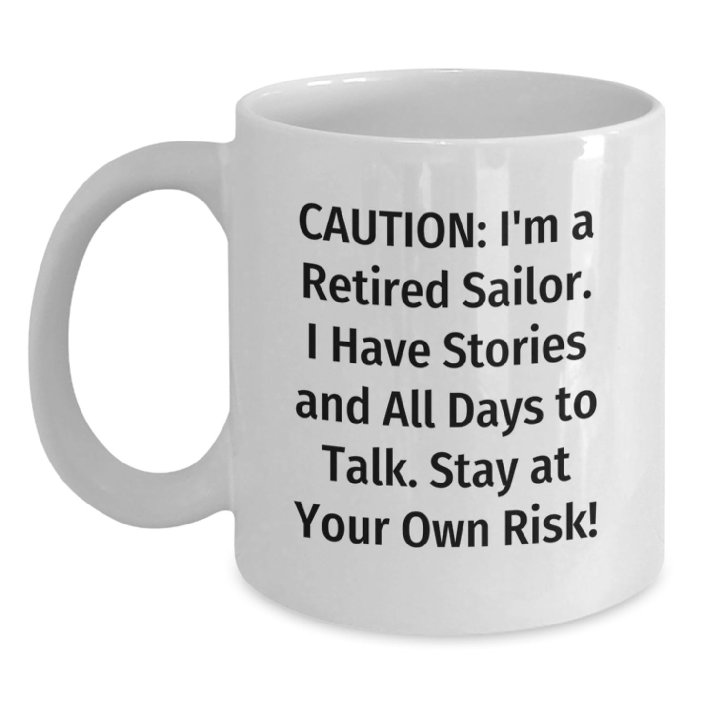 Sailor's Warning: Funny White Coffee Mug, Gifts from Men to Sailor Friends, Stay At Your Own Risk! - Main