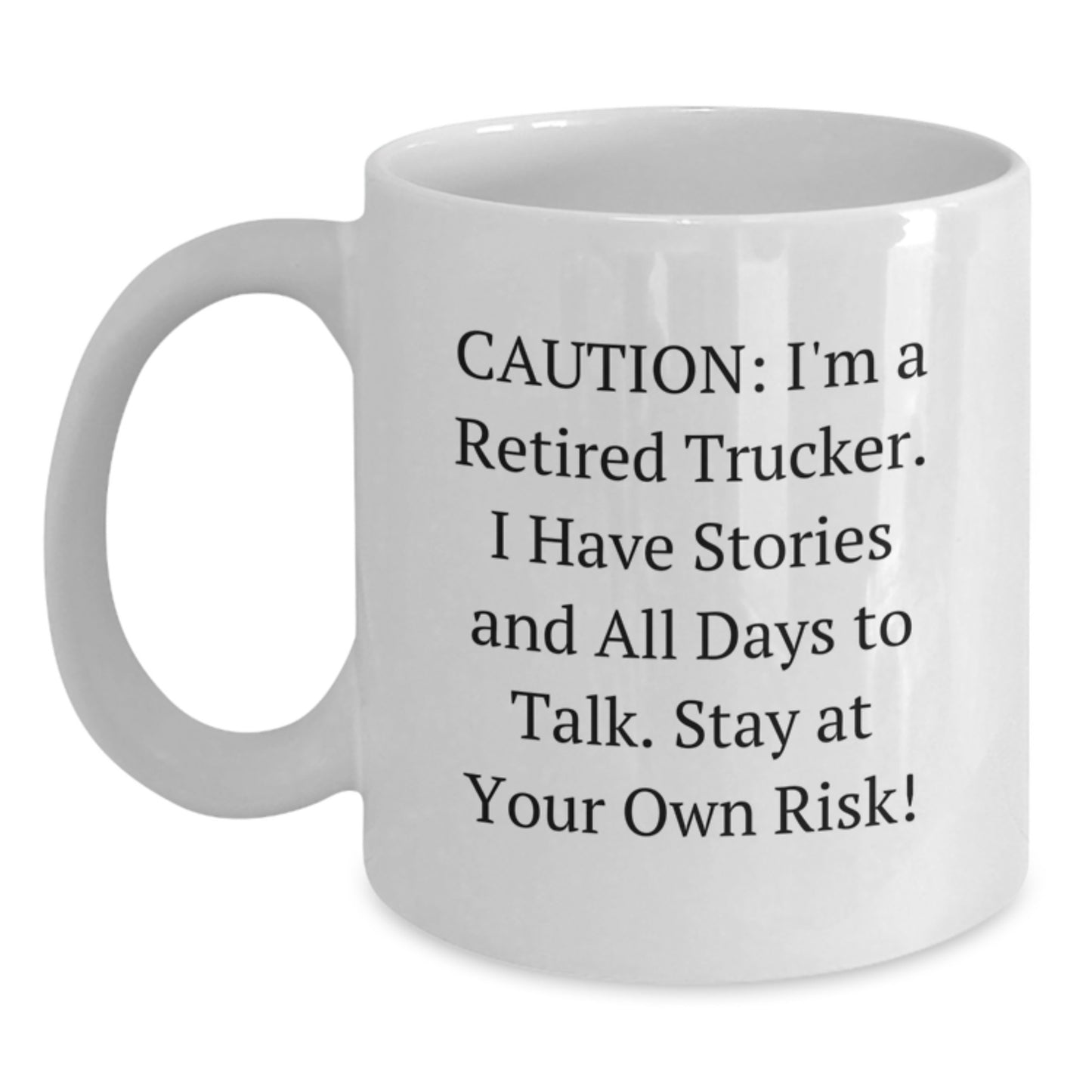 Funny Trucker Gifts from Men to Trucker Friends, White Coffee Mug, Caution: I'm A Retired Trucker - Unique Christmas Unique Gifts - Main