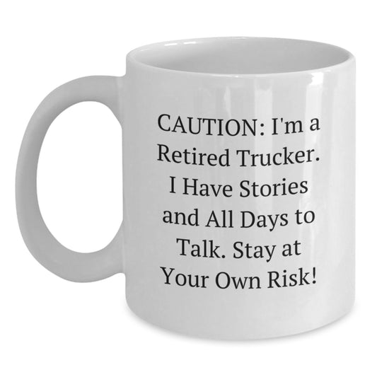 Funny Trucker Gifts from Men to Trucker Friends, White Coffee Mug, Caution: I'm A Retired Trucker - Unique Christmas Unique Gifts - Main