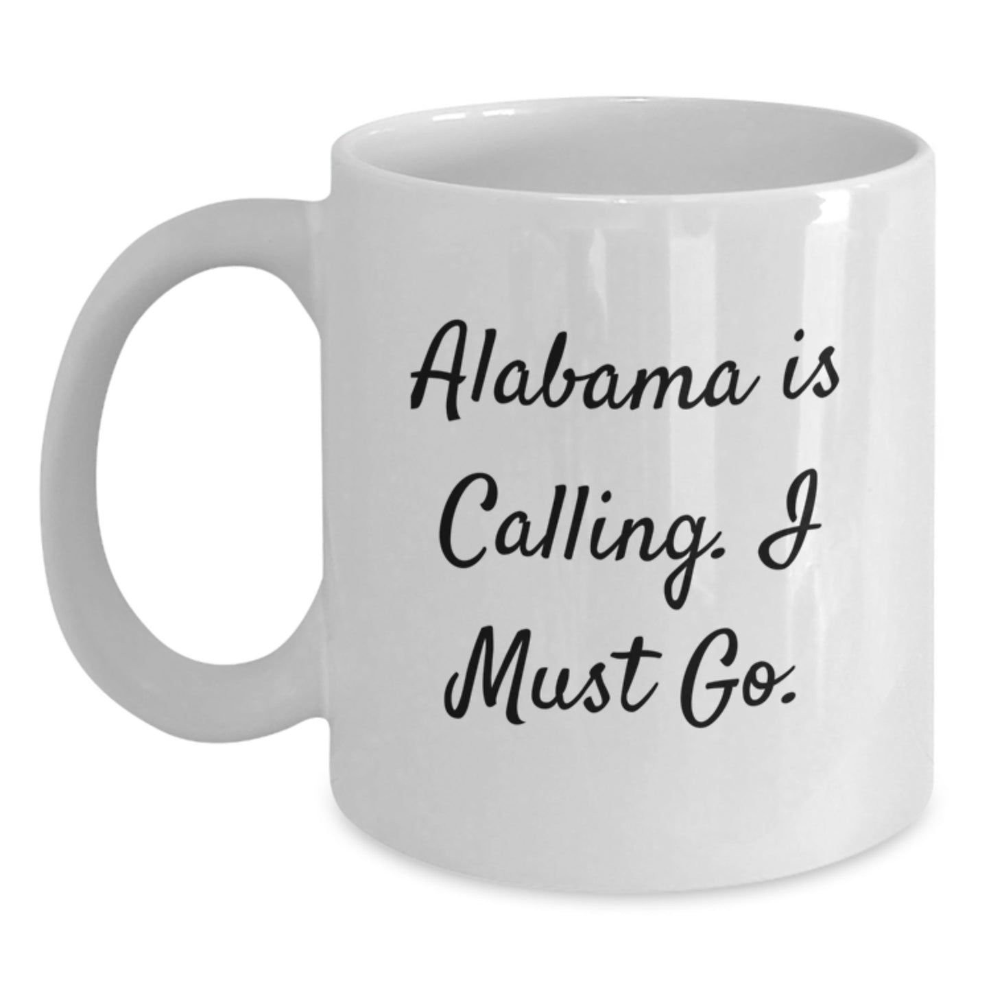 Alabama Calling Funny Gifts from Friends to Family White Coffee Mug - Perfect for Christmas Morning, Alabama White Coffee Mug, Alabama Gifts for Men, Women, Friends, and Family - Main