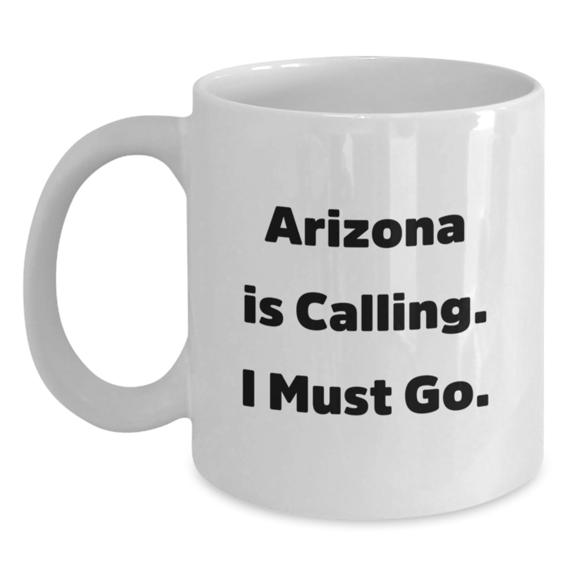 Funny Arizona White Coffee Mugs Gifts from Men to Friends and Family - 'Arizona Is Calling. I Must Go.' Quote on Birthday Unique Gifts - Main