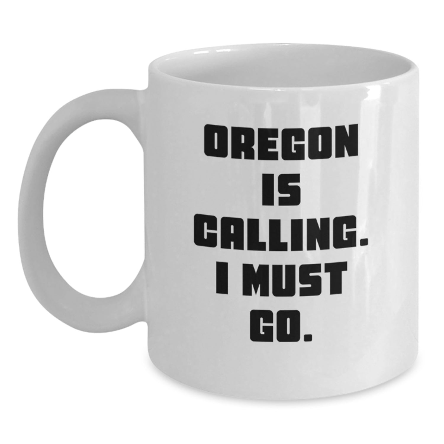 Oregon White Coffee Mug Gifts from Friends and Family for Christmas Cheer - 'Oregon Is Calling. I Must Go.' - Main