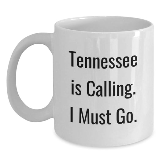 Tennessee Calling Gifts for Men, Funny White Coffee Mug, 'Tennessee Is Calling. I Must Go.' Quote, Birthday Unique Gifts from Friends, Family, Coworkers - Main