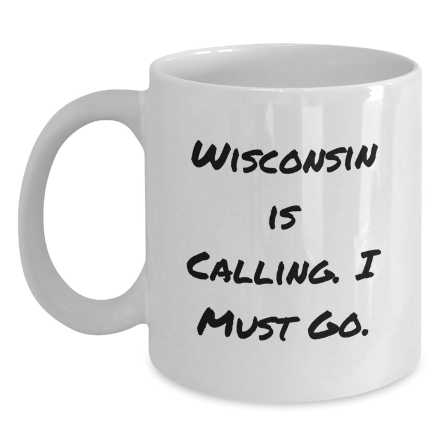 Wisconsin Calling Gifts from Family for Graduation White Coffee Mug, Funny Quote - Main