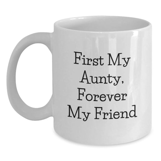 Funny Aunty Gifts from Friends, White Coffee Mug with Quote 'First My Aunty, Forever My Friend', Graduation Unique Gifts - Main