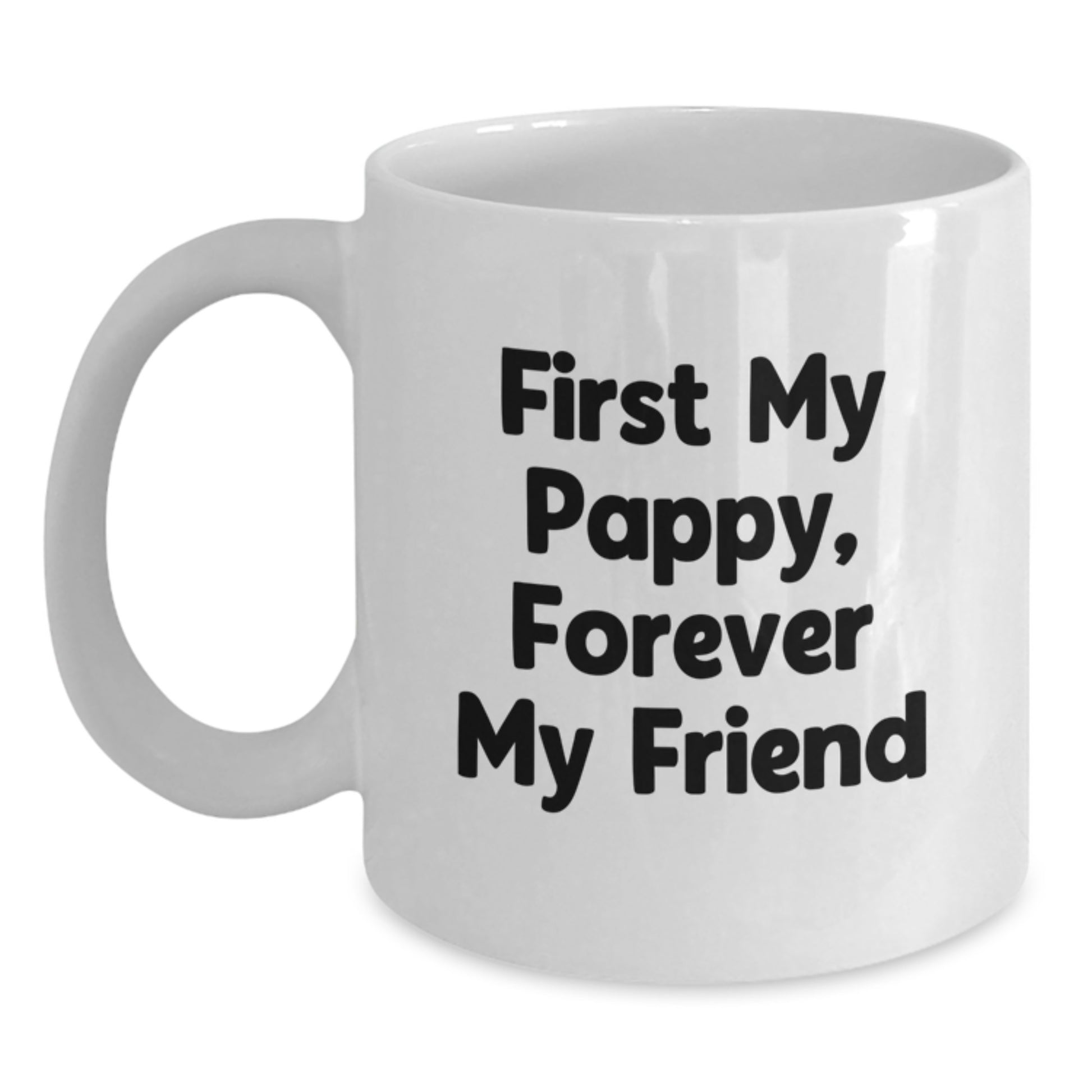 Funny Pappy Gifts White Coffee Mug, Unique Christmas Unique Gifts for Men from Family, Pappy Lover Mug with 'First My Pappy, Forever My Friend' - Main