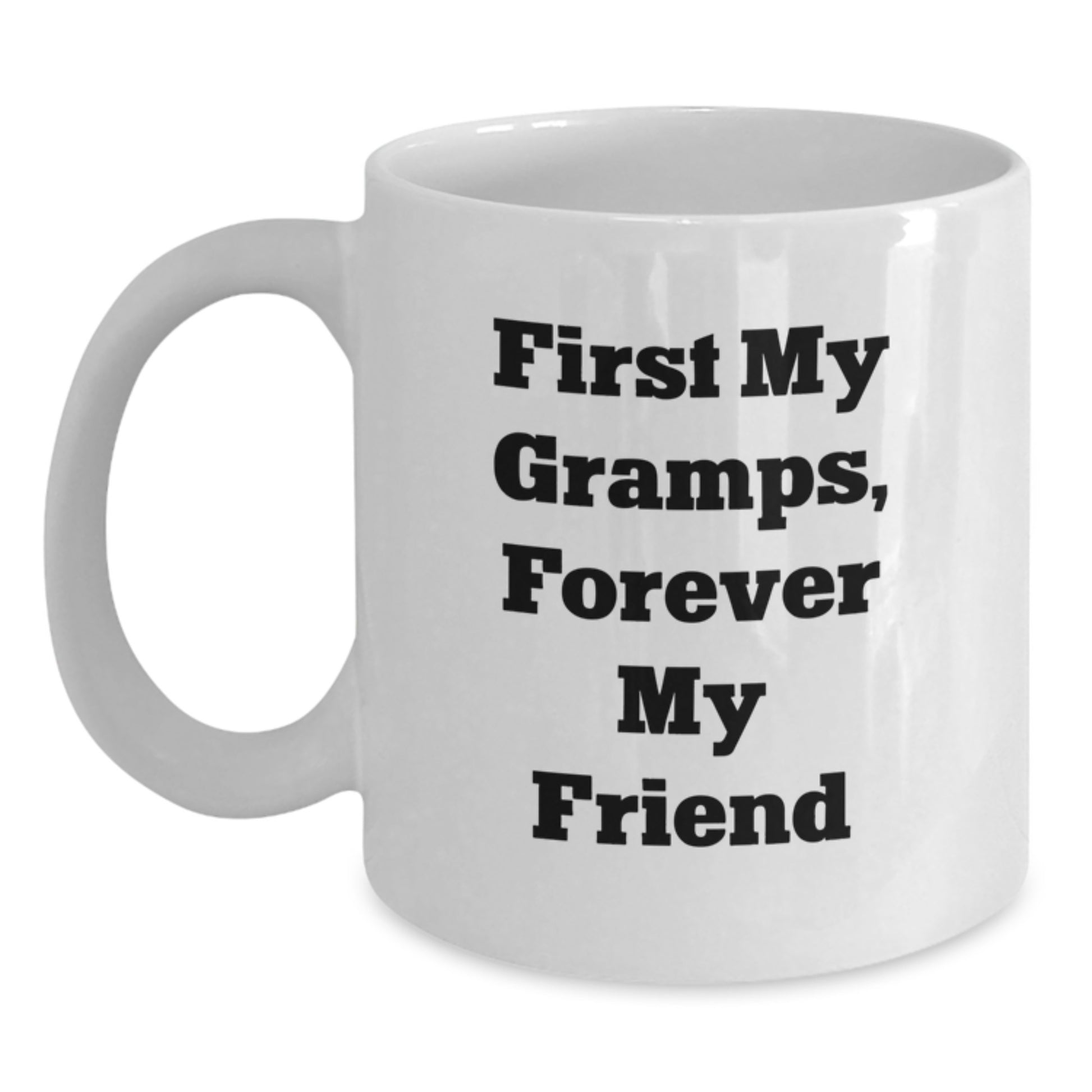 Funny Gramps White Coffee Mug, Gifts from Family, Unique Birthday Unique Gifts for Gramps, First My Gramps, Forever My Friend - Main