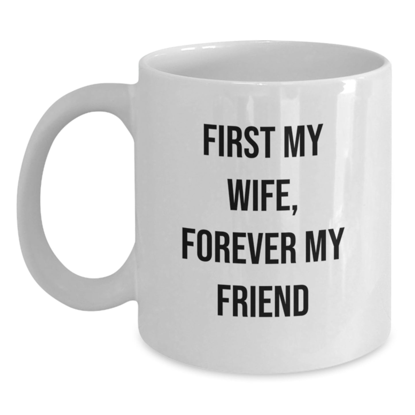 Gifts for My Wife, Funny 'First My Wife, Forever My Friend' White Coffee Mug, Unique Christmas Unique Gifts from Husband - Main