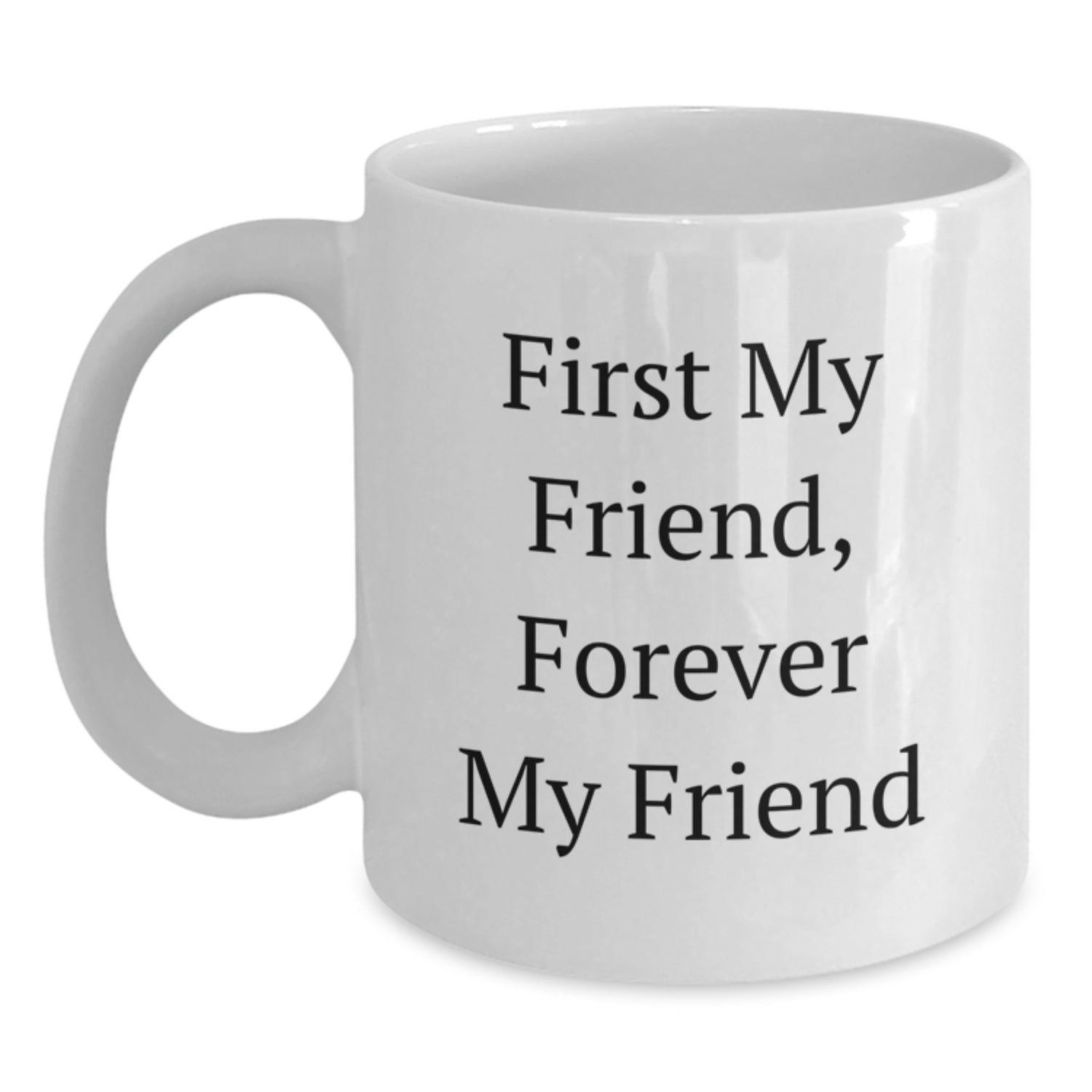Gifts from Friends for Christmas Unique White Coffee Mugs with Funny Quote 'First My Friend Forever My Friend' - Main