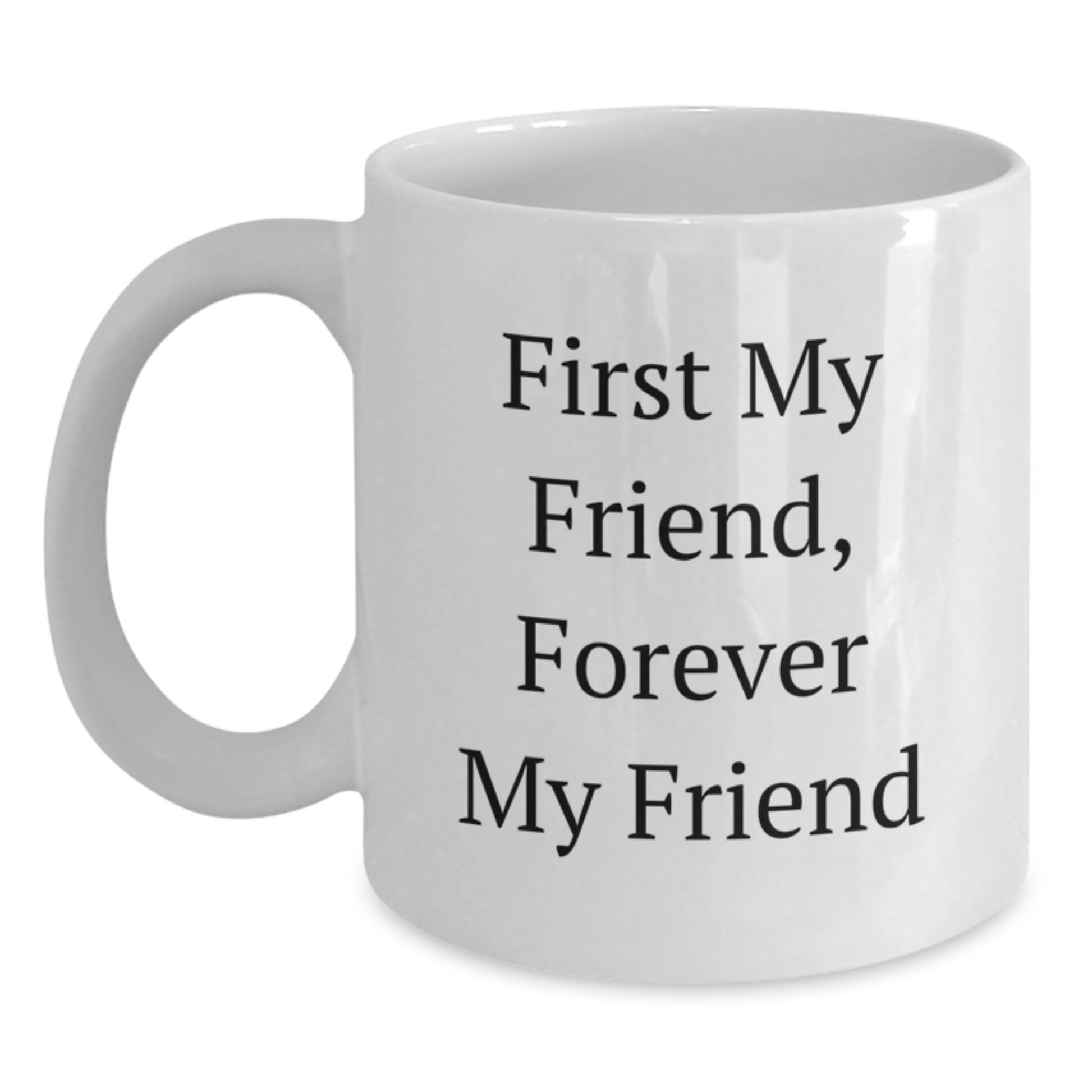 Gifts from Friends for Christmas Unique White Coffee Mugs with Funny Quote 'First My Friend Forever My Friend' - Main