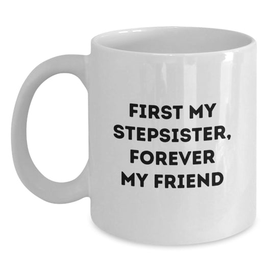 Funny Stepsister White Coffee Mugs Gifts from Men Women Family Friends, White Ceramic 11oz or 15oz, Perfect for Christmas Unique Presents - Main