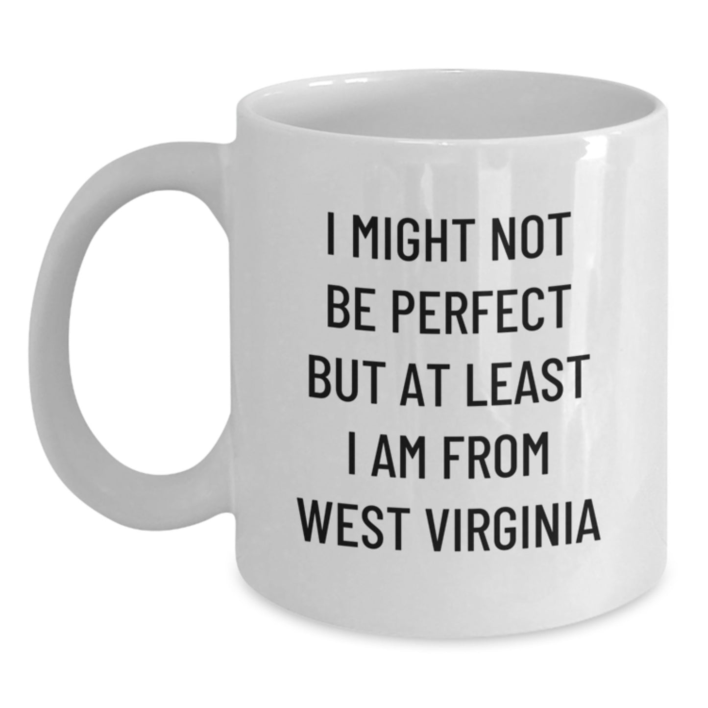 West Virginia Gifts, Funny Quote Mugs, 11oz or 15oz White Ceramic Coffee Mugs for West Virginia Graduates, Gifts from Family to Friends in West Virginia - Main