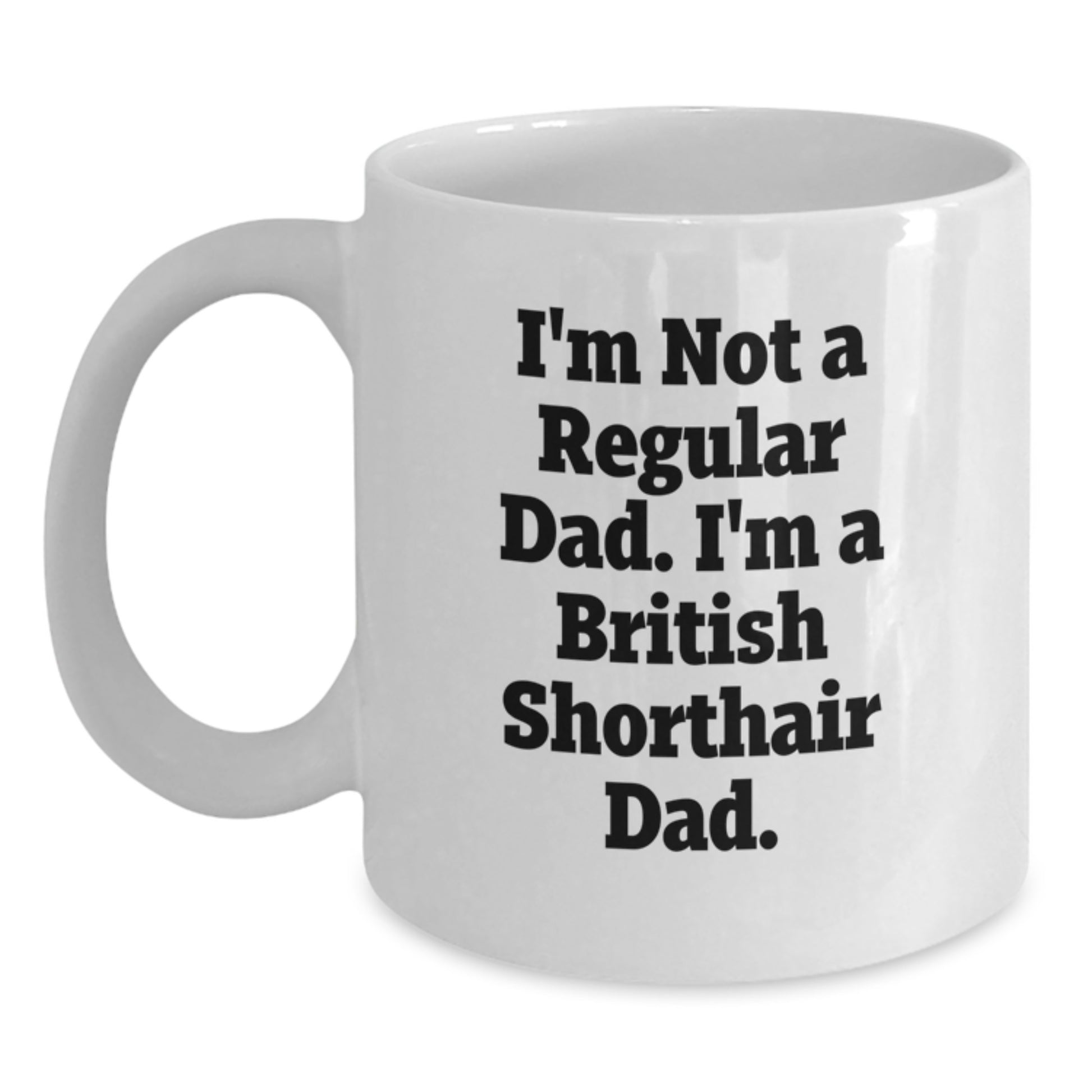 British Shorthair Cat Dad Funny White Coffee Mug Gifts from Men to British Shorthair Cat - Main
