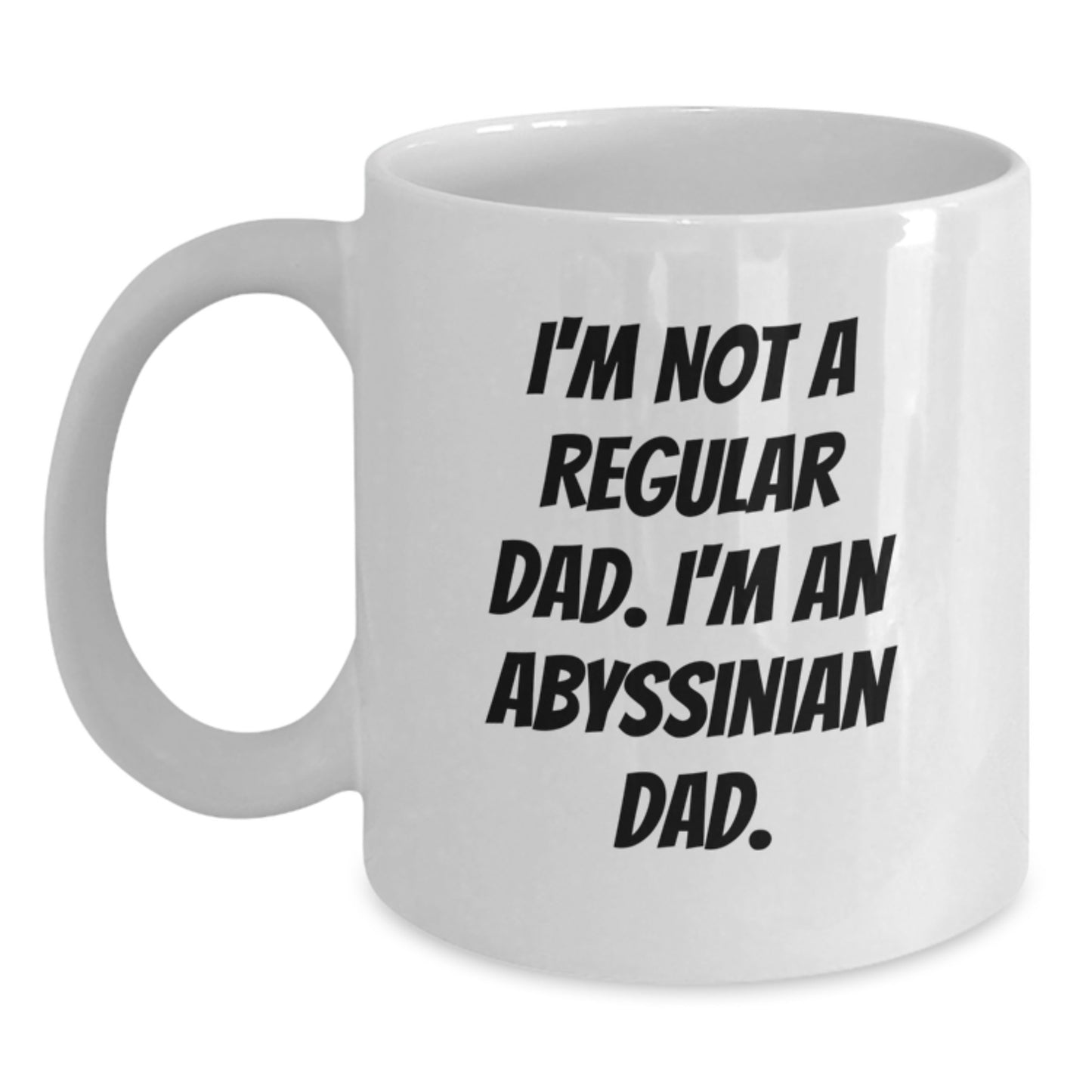 Abyssinian Cat Dad Gifts, Funny White Coffee Mug for Graduation, 'I'm Not A Regular Dad. I'm An Abyssinian Dad.' Quote, 11oz or 15oz Capacity, Microwave and Dishwasher Safe - Main