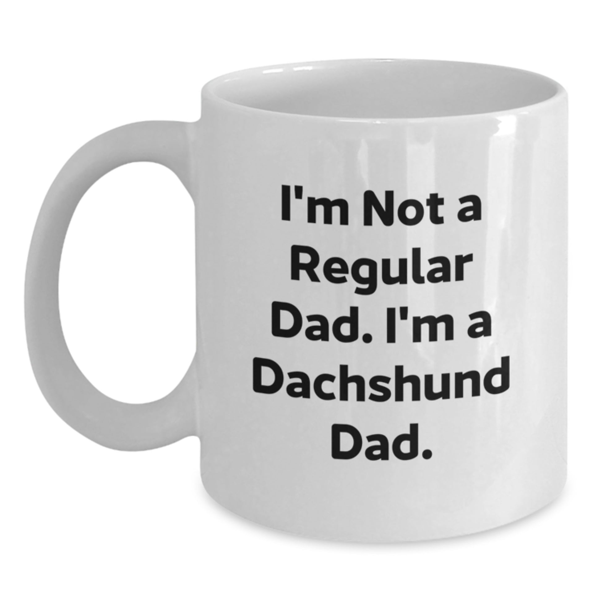 Funny Dachshund Dog Mugs I'm Not A Regular Dad, Gifts for Men, Women, Christmas Unique Coffee Mugs - Main
